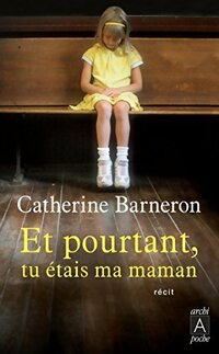  Achetez le livre d'occasion Et pourtant, tu étais ma maman de Catherine Barneron sur Livrenpoche.com 