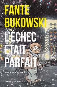  Achetez le livre d'occasion Fante Bukowsk. L'échec était parfait de Noah Van Sciver sur Livrenpoche.com 