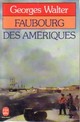  Achetez le livre d'occasion Faubourgs des Amériques de Georges Walter sur Livrenpoche.com 