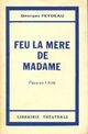  Achetez le livre d'occasion Feu la mère de madame de Georges Feydeau sur Livrenpoche.com 