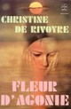  Achetez le livre d'occasion Fleur d'agonie de Christine De Rivoyre sur Livrenpoche.com 