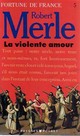  Achetez le livre d'occasion Fortune de France Tome V : La violente amour de Robert Merle sur Livrenpoche.com 