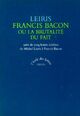  Achetez le livre d'occasion Francis Bacon ou la brutalité du fait de Michel Leiris sur Livrenpoche.com 