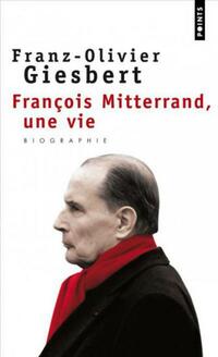  Achetez le livre d'occasion François Mitterrand ou la tentation de l'histoire de Franz-Olivier Giesbert sur Livrenpoche.com 