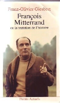 Achetez le livre d'occasion François Mitterrand ou la tentation de l'histoire de Franz-Olivier Giesbert sur Livrenpoche.com 