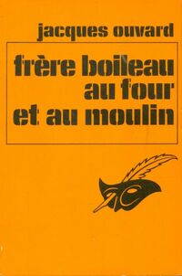  Achetez le livre d'occasion Frère Boileau au four et au moulin de Jacques Ouvard sur Livrenpoche.com 