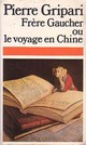  Achetez le livre d'occasion Frère Gaucher ou le le voyage en Chine de Pierre Gripari sur Livrenpoche.com 