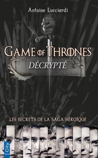  Achetez le livre d'occasion Game of thrones decrypté de Antoine Lucciardi sur Livrenpoche.com 