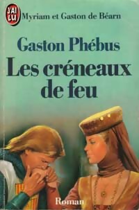  Achetez le livre d'occasion Gaston Phébus Tome II : Les créneaux de feu de Gaston De Béarn sur Livrenpoche.com 