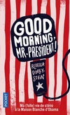  Achetez le livre d'occasion Good morning mr. Président ! sur Livrenpoche.com 