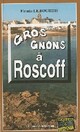  Achetez le livre d'occasion Gros gnons à Roscoff de Firmin Le Bourhis sur Livrenpoche.com 