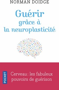  Achetez le livre d'occasion Guérir grâce à la neuroplasticité de Norman Doidge sur Livrenpoche.com 