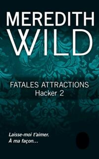  Achetez le livre d'occasion Hacker Tome II : Fatales attractions de Meredith Wild sur Livrenpoche.com 
