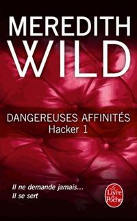  Achetez le livre d'occasion Hacker Tome I : Dangereuses affinités de Meredith Wild sur Livrenpoche.com 