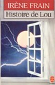  Achetez le livre d'occasion Histoire de Lou de Irène Frain sur Livrenpoche.com 