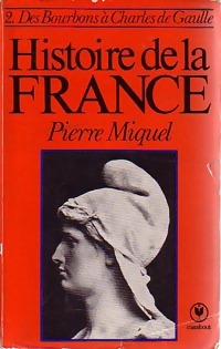  Achetez le livre d'occasion Histoire de la France Tome II : Des Bourbons à Charles de Gaulle de Pierre Miquel sur Livrenpoche.com 
