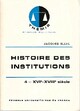  Achetez le livre d'occasion Histoire des institutions Tome IV : XVIème - XVIIIème siècle de Jacques Ellul sur Livrenpoche.com 