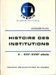  Achetez le livre d'occasion Histoire des institutions Tome IV : XVIème - XVIIIème siècle de Jacques Ellul sur Livrenpoche.com 