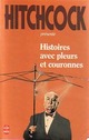  Achetez le livre d'occasion Histoires avec pleurs et couronnes de Alfred Hitchcock sur Livrenpoche.com 