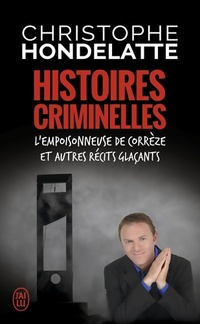  Achetez le livre d'occasion Histoires criminelles : L'empoisonneuse de Corrèze et autres récits glaçants de Christophe Hondelatte sur Livrenpoche.com 