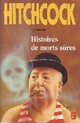 Achetez le livre d'occasion Histoires de morts sûres et méfaits divers de Alfred Hitchcock sur Livrenpoche.com 