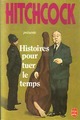  Achetez le livre d'occasion Histoires pour tuer le temps de Alfred Hitchcock sur Livrenpoche.com 