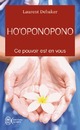  Achetez le livre d'occasion Ho'oponopono. Ce pouvoir est en vous de Laurent Debaker sur Livrenpoche.com 