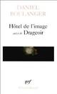  Achetez le livre d'occasion Hôtel de l'image / Drageoir de Daniel Boulanger sur Livrenpoche.com 