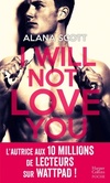  Achetez le livre d'occasion I Will Not Love You : Découvrez le nouveau roman New Adult d'Alana Scott Love is Rare Life is Short ! sur Livrenpoche.com 