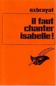  Achetez le livre d'occasion Il faut chanter Isabelle ! de Charles Exbrayat sur Livrenpoche.com 