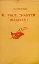 Achetez le livre d'occasion Il faut chanter Isabelle ! de Charles Exbrayat sur Livrenpoche.com 