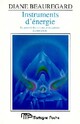  Achetez le livre d'occasion Instruments d'énergie : Le pouvoir des cristaux et des pierres à votre portée de Diane Beauregard sur Livrenpoche.com 