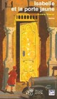  Achetez le livre d'occasion Isabelle et la porte jaune de Nanine Grüner sur Livrenpoche.com 