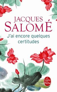  Achetez le livre d'occasion J'ai encore quelques certitudes de Jacques Salomé sur Livrenpoche.com 