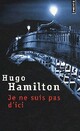  Achetez le livre d'occasion Je ne suis pas d'ici de Hugo Hamilton sur Livrenpoche.com 