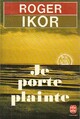  Achetez le livre d'occasion Je porte plainte de Roger Ikor sur Livrenpoche.com 
