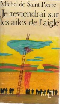  Achetez le livre d'occasion Je reviendrai sur les ailes de l'aigle de Michel De Saint Pierre sur Livrenpoche.com 