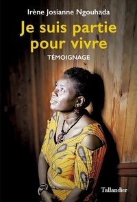  Achetez le livre d'occasion Je suis partie pour vivre de Irène Josiane Ngouhada sur Livrenpoche.com 
