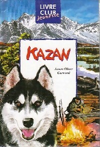  Achetez le livre d'occasion Kazan de Curwood Curwood-J. O. ; Oliver James sur Livrenpoche.com 