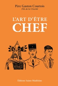  Achetez le livre d'occasion L'Art d'être chef de Gaston Courtois sur Livrenpoche.com 