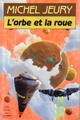  Achetez le livre d'occasion L'Orbe et la roue de Michel Jeury sur Livrenpoche.com 
