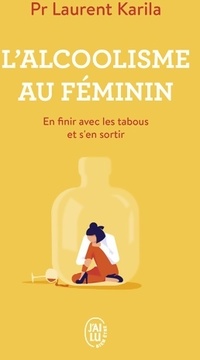  Achetez le livre d'occasion L'alcoolisme au féminin. En finir avec les tabous et s'en sortir de Laurent Karila sur Livrenpoche.com 