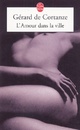  Achetez le livre d'occasion L'amour dans la ville de Gérard De Cortanze sur Livrenpoche.com 