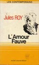  Achetez le livre d'occasion L'amour fauve de Jules Roy sur Livrenpoche.com 