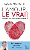  Achetez le livre d'occasion L'amour le vrai ! : Comment faire la rencontre de votre vie sur Livrenpoche.com 