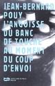  Achetez le livre d'occasion L'angoisse du banc de touche au moment du coup d'envoi de Jean-Bernard Pouy sur Livrenpoche.com 