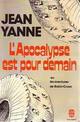  Achetez le livre d'occasion L'apocalypse est pour demain de Jean Yanne sur Livrenpoche.com 