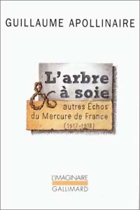  Achetez le livre d'occasion L'arbre à soie et autres échos du mercure de France de Guillaume Apollinaire sur Livrenpoche.com 