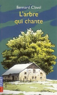  Achetez le livre d'occasion L'arbre qui chante de Bernard Clavel sur Livrenpoche.com 