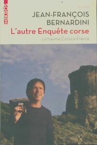  Achetez le livre d'occasion L'autre enquête corse - le trauma corsica-france de Jean-François Bernardini sur Livrenpoche.com 